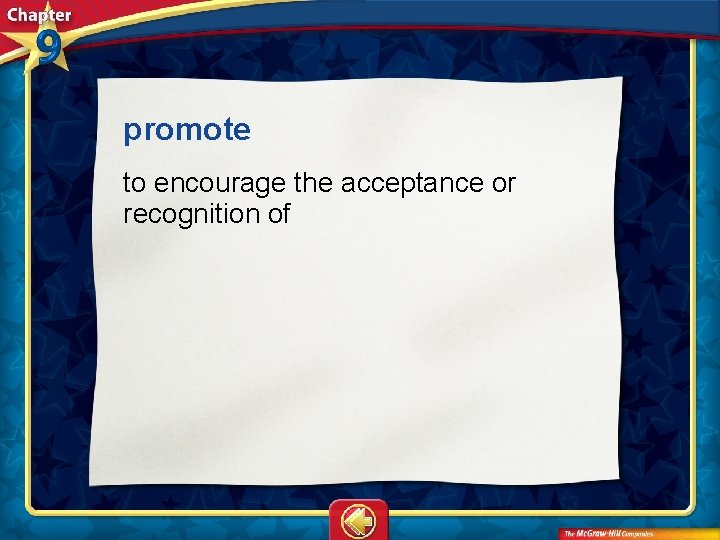 promote to encourage the acceptance or recognition of 