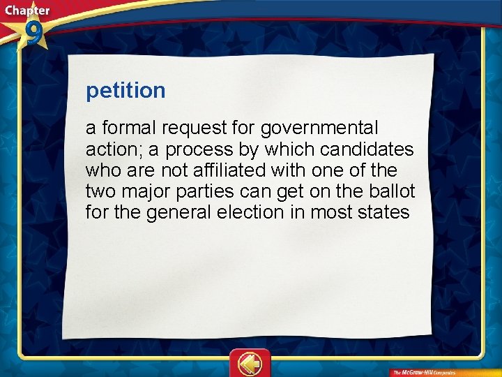 petition a formal request for governmental action; a process by which candidates who are