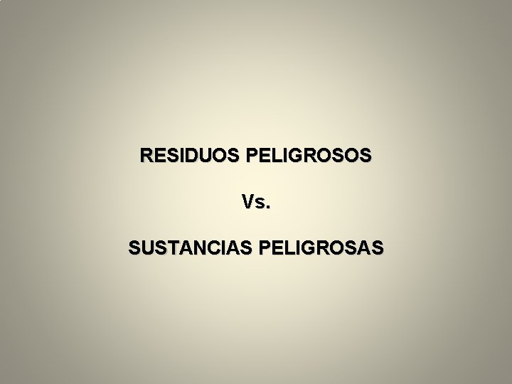 RESIDUOS PELIGROSOS Vs. SUSTANCIAS PELIGROSAS 