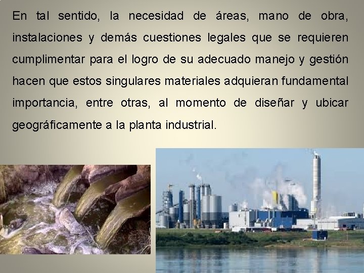 En tal sentido, la necesidad de áreas, mano de obra, instalaciones y demás cuestiones