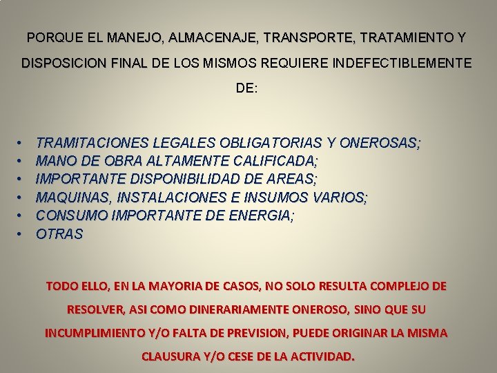 PORQUE EL MANEJO, ALMACENAJE, TRANSPORTE, TRATAMIENTO Y DISPOSICION FINAL DE LOS MISMOS REQUIERE INDEFECTIBLEMENTE