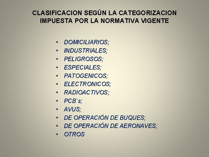 CLASIFICACION SEGÚN LA CATEGORIZACION IMPUESTA POR LA NORMATIVA VIGENTE • • • DOMICILIARIOS; INDUSTRIALES;