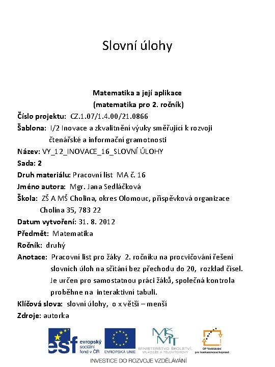 Slovní úlohy Matematika a její aplikace (matematika pro 2. ročník) Číslo projektu: CZ. 1.