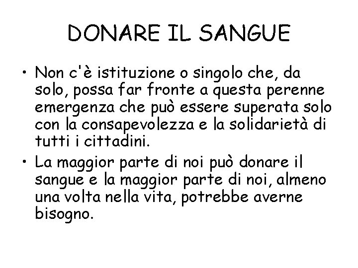 DONARE IL SANGUE • Non c'è istituzione o singolo che, da solo, possa far