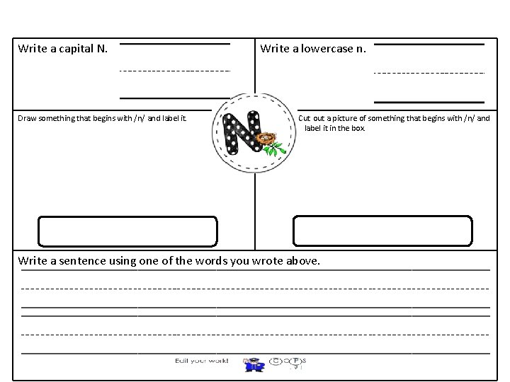 Write a capital N. Draw something that begins with /n/ and label it. Write