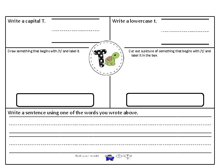 Write a capital T. Draw something that begins with /t/ and label it. Write