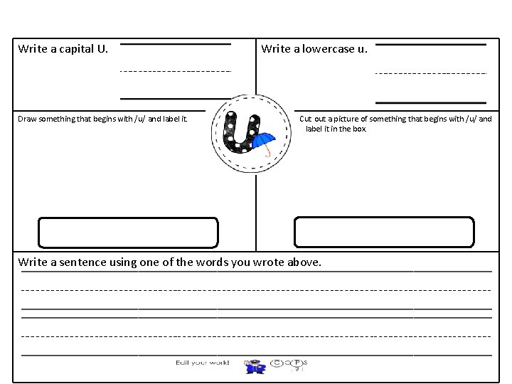 Write a capital U. Draw something that begins with /u/ and label it. Write