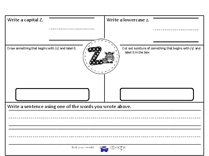 Write a capital Z. Draw something that begins with /z/ and label it. Write