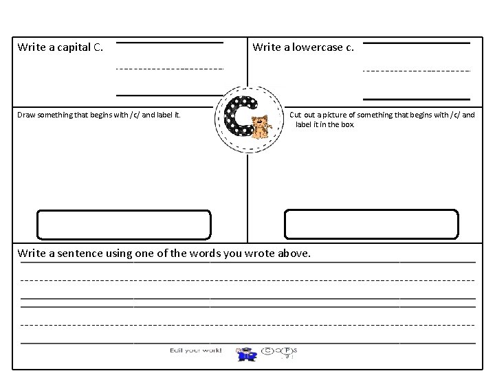 Write a capital C. Draw something that begins with /c/ and label it. Write