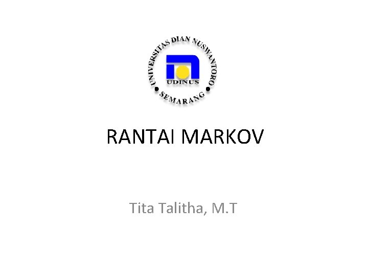 RANTAI MARKOV Tita Talitha, M. T 