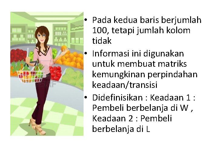  • Pada kedua baris berjumlah 100, tetapi jumlah kolom tidak • Informasi ini