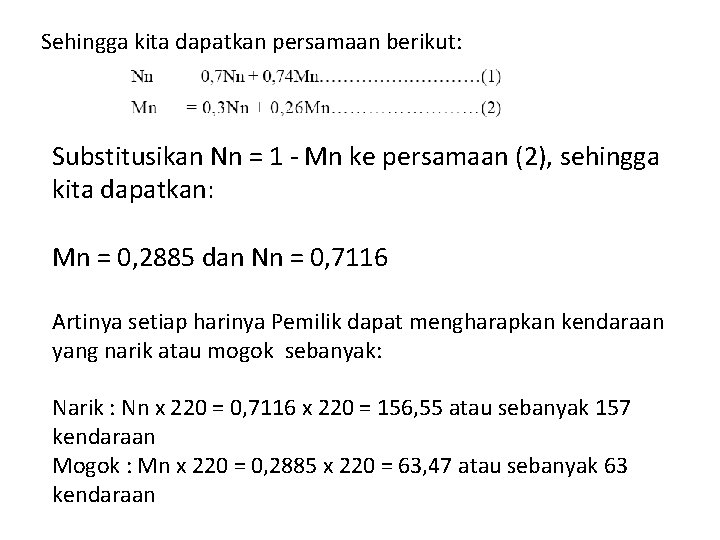 Sehingga kita dapatkan persamaan berikut: Substitusikan Nn = 1 - Mn ke persamaan (2),