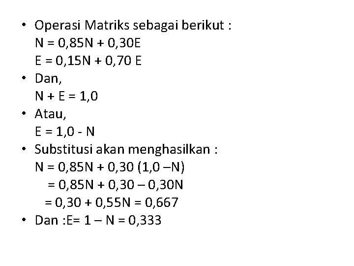  • Operasi Matriks sebagai berikut : N = 0, 85 N + 0,