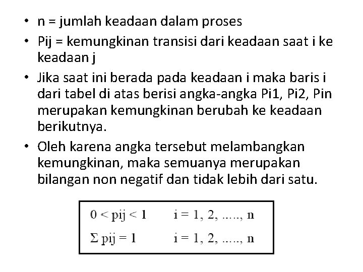  • n = jumlah keadaan dalam proses • Pij = kemungkinan transisi dari