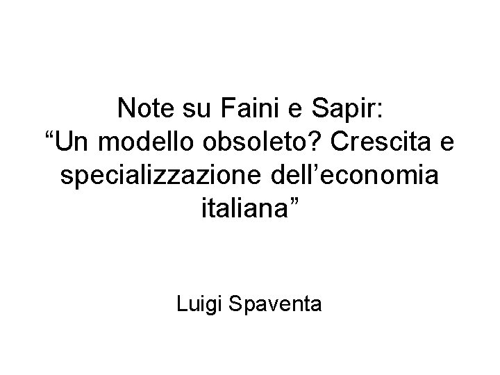 Note su Faini e Sapir: “Un modello obsoleto? Crescita e specializzazione dell’economia italiana” Luigi
