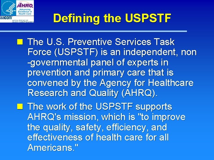 Defining the USPSTF n The U. S. Preventive Services Task Force (USPSTF) is an Defining the USPSTF n The U. S. Preventive Services Task Force (USPSTF) is an