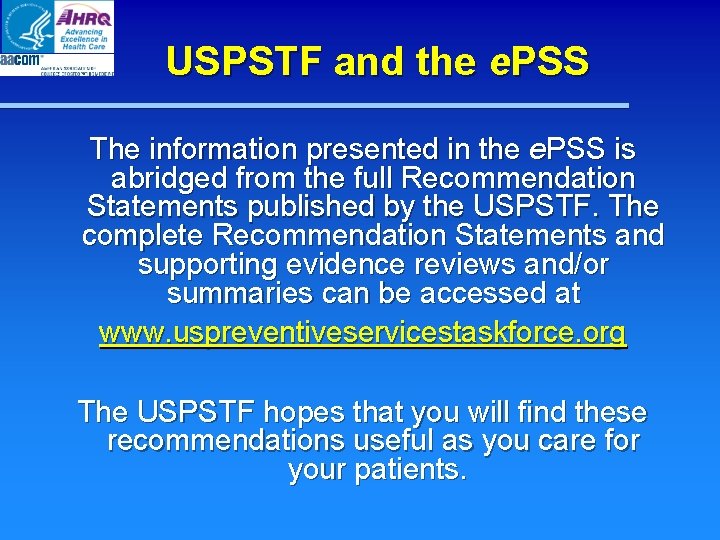 USPSTF and the e. PSS The information presented in the e. PSS is abridged USPSTF and the e. PSS The information presented in the e. PSS is abridged