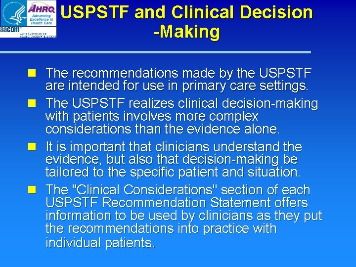 USPSTF and Clinical Decision -Making n The recommendations made by the USPSTF are intended USPSTF and Clinical Decision -Making n The recommendations made by the USPSTF are intended