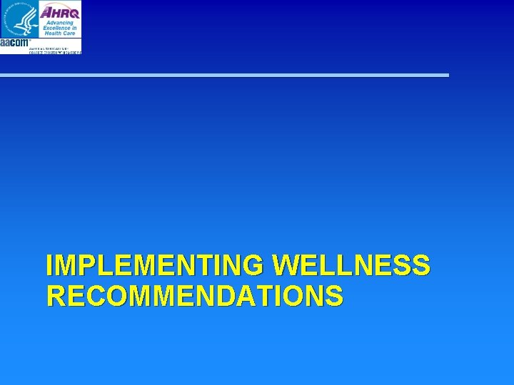 IMPLEMENTING WELLNESS RECOMMENDATIONS IMPLEMENTING WELLNESS RECOMMENDATIONS