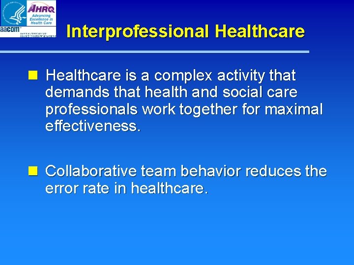 Interprofessional Healthcare n Healthcare is a complex activity that demands that health and social Interprofessional Healthcare n Healthcare is a complex activity that demands that health and social
