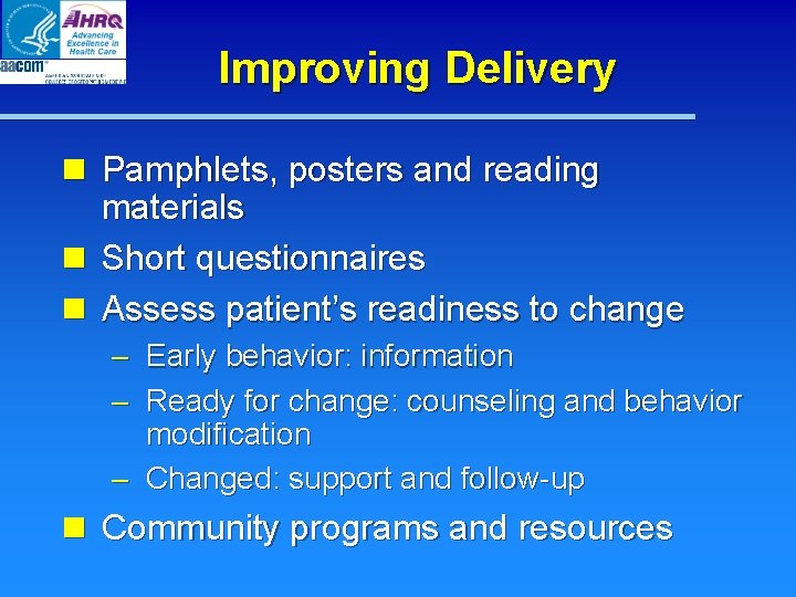 Improving Delivery n Pamphlets, posters and reading materials n Short questionnaires n Assess patient’s Improving Delivery n Pamphlets, posters and reading materials n Short questionnaires n Assess patient’s