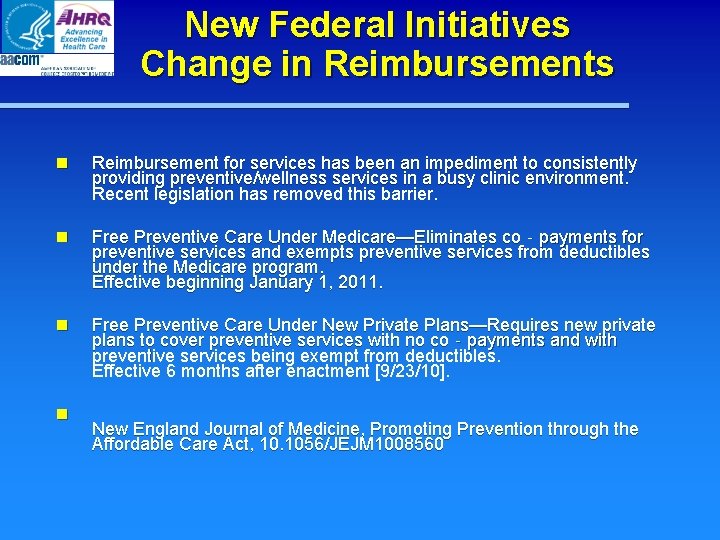 New Federal Initiatives Change in Reimbursements n Reimbursement for services has been an impediment New Federal Initiatives Change in Reimbursements n Reimbursement for services has been an impediment