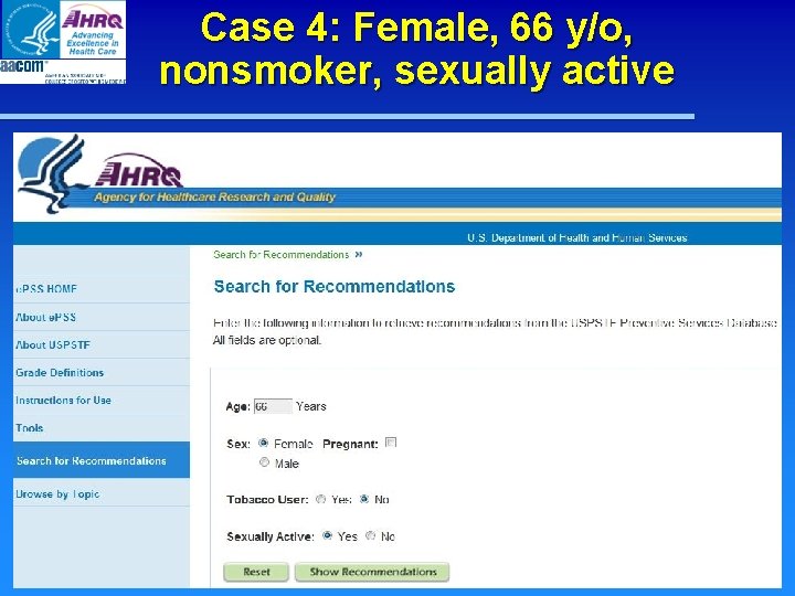 Case 4: Female, 66 y/o, nonsmoker, sexually active Case 4: Female, 66 y/o, nonsmoker, sexually active