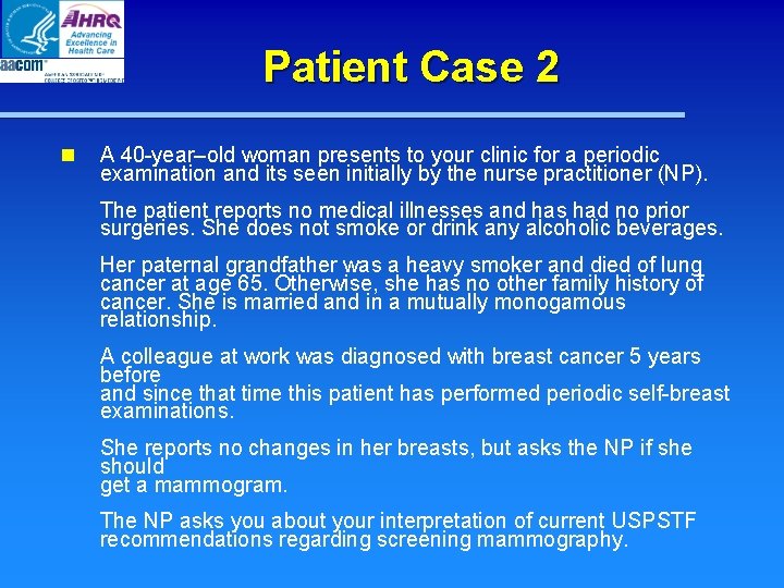 Patient Case 2 n A 40 -year–old woman presents to your clinic for a Patient Case 2 n A 40 -year–old woman presents to your clinic for a