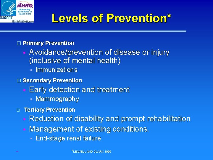 Levels of Prevention* � Primary Prevention § Avoidance/prevention of disease or injury (inclusive of Levels of Prevention* � Primary Prevention § Avoidance/prevention of disease or injury (inclusive of