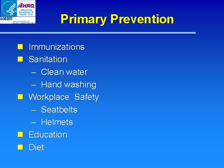 Primary Prevention n Immunizations n Sanitation – Clean water – Hand washing n Workplace Primary Prevention n Immunizations n Sanitation – Clean water – Hand washing n Workplace