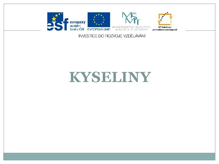 KYSELINY KYSELINY