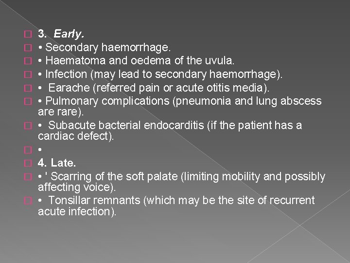 � � � 3. Early. • Secondary haemorrhage. • Haematoma and oedema of the