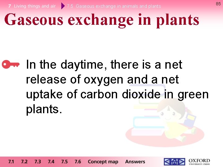 7. 5 Gaseous exchange in animals and plants Gaseous exchange in plants In the