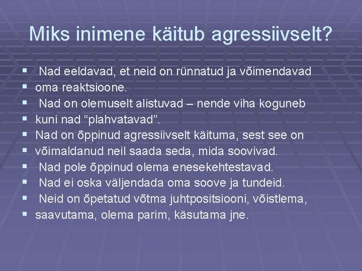 Miks inimene käitub agressiivselt? § § § § § Nad eeldavad, et neid on