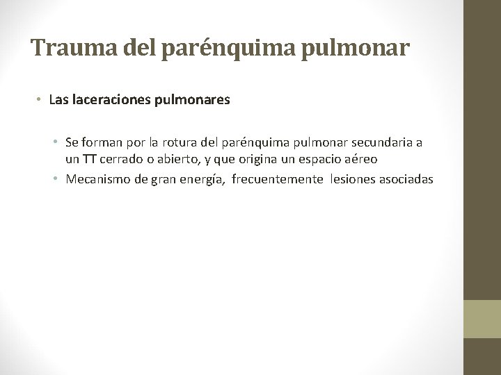 Trauma del parénquima pulmonar • Las laceraciones pulmonares • Se forman por la rotura