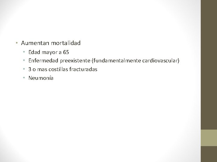  • Aumentan mortalidad • • Edad mayor a 65 Enfermedad preexistente (fundamentalmente cardiovascular)