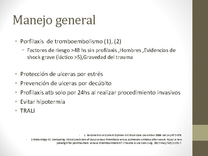 Manejo general • Porfilaxis de tromboembolismo (1), (2) • Factores de riesgo >48 hs