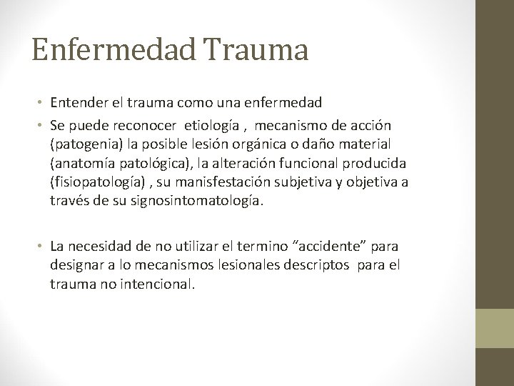 Enfermedad Trauma • Entender el trauma como una enfermedad • Se puede reconocer etiología