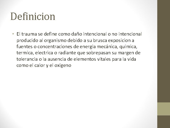 Definicion • El trauma se define como daño intencional o no intencional producido al