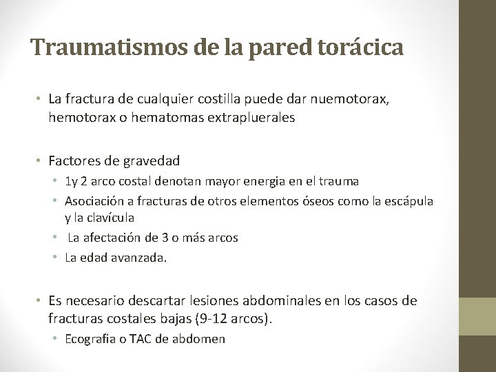 Traumatismos de la pared torácica • La fractura de cualquier costilla puede dar nuemotorax,