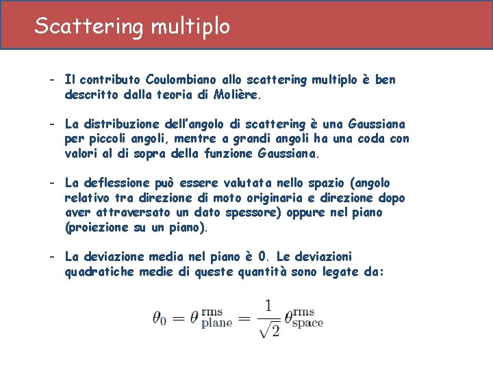 Scattering multiplo - Il contributo Coulombiano allo scattering multiplo è ben descritto dalla teoria