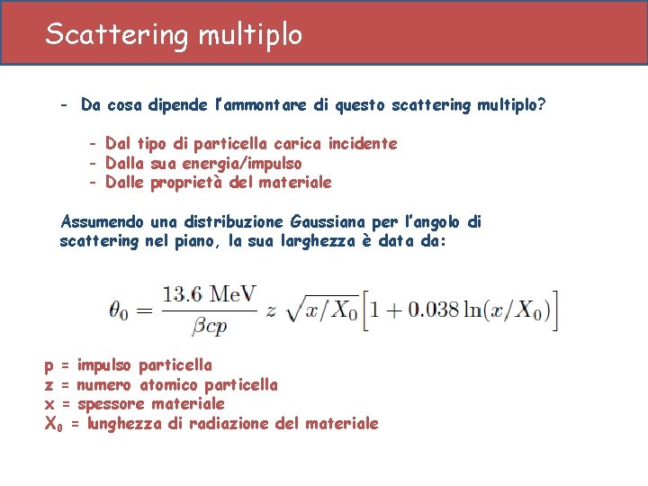 Scattering multiplo - Da cosa dipende l’ammontare di questo scattering multiplo? - Dal tipo