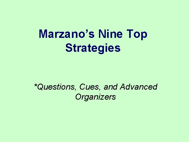 Marzano’s Nine Top Strategies *Questions, Cues, and Advanced Organizers 