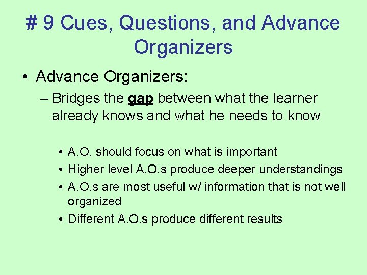 # 9 Cues, Questions, and Advance Organizers • Advance Organizers: – Bridges the gap