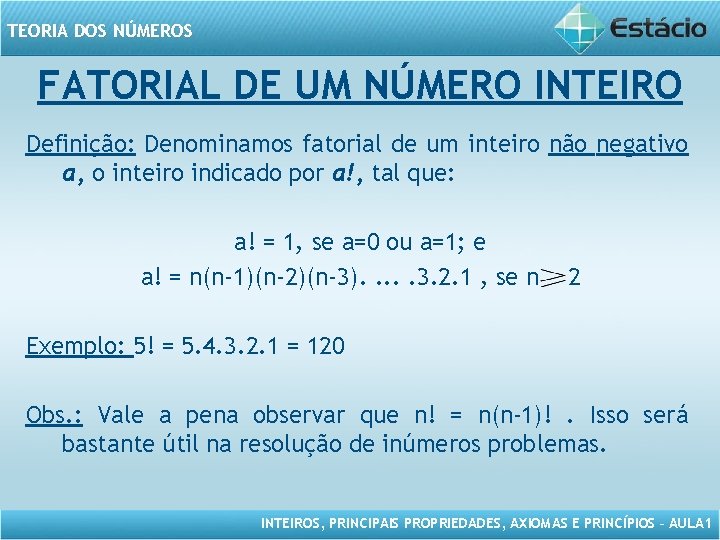 TEORIA DOS NÚMEROS FATORIAL DE UM NÚMERO INTEIRO Definição: Denominamos fatorial de um inteiro