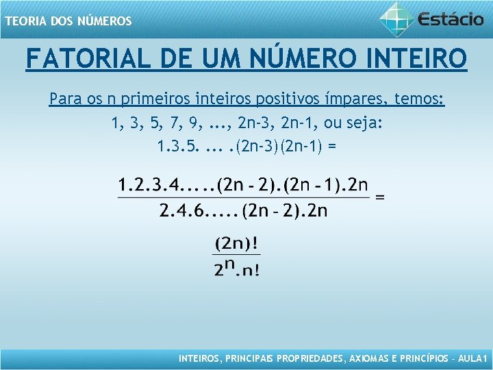 TEORIA DOS NÚMEROS FATORIAL DE UM NÚMERO INTEIRO Para os n primeiros inteiros positivos