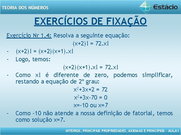 TEORIA DOS NÚMEROS EXERCÍCIOS DE FIXAÇÃO Exercício Nr 1. 4: Resolva a seguinte equação: