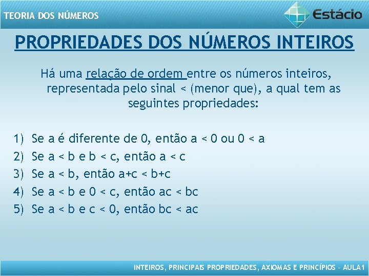 TEORIA DOS NÚMEROS PROPRIEDADES DOS NÚMEROS INTEIROS Há uma relação de ordem entre os