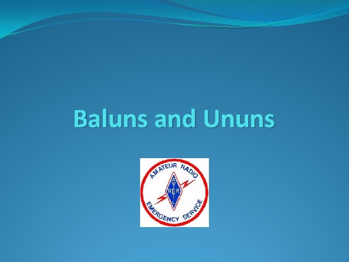 Baluns and Ununs 