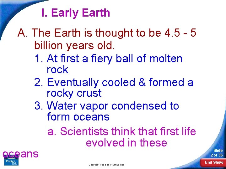 I. Early Earth A. The Earth is thought to be 4. 5 - 5